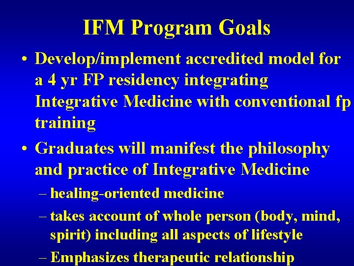 IFM Program Goals • Develop/implement accredited model for a 4 yr FP residency integrating