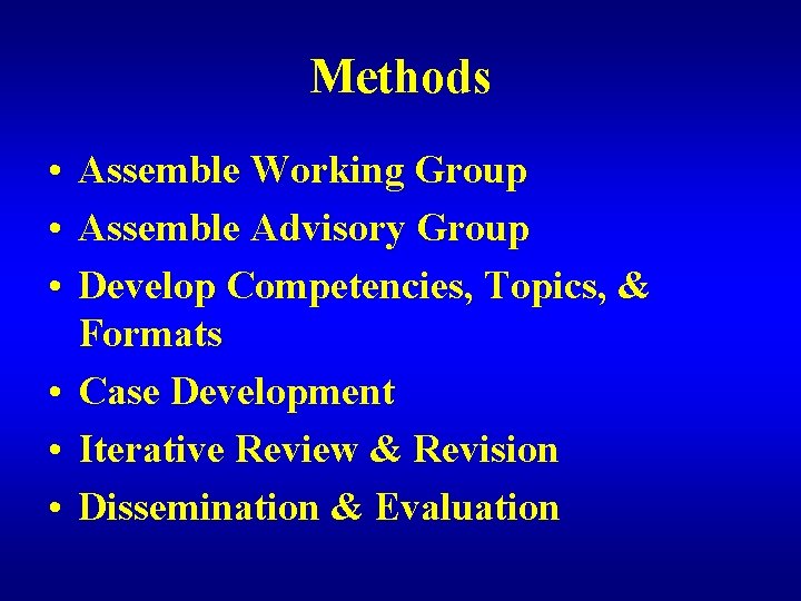 Methods • Assemble Working Group • Assemble Advisory Group • Develop Competencies, Topics, &