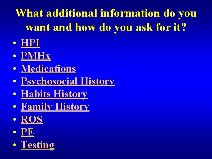 What additional information do you want and how do you ask for it? •