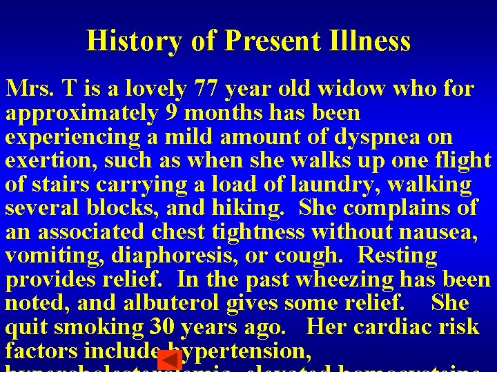 History of Present Illness Mrs. T is a lovely 77 year old widow who