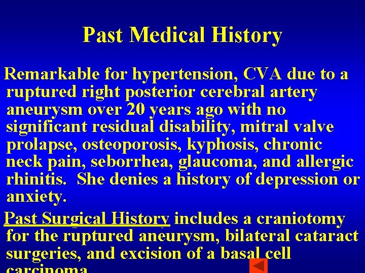 Past Medical History Remarkable for hypertension, CVA due to a ruptured right posterior cerebral