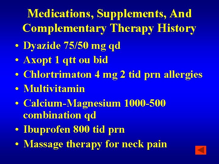 Medications, Supplements, And Complementary Therapy History • • • Dyazide 75/50 mg qd Axopt