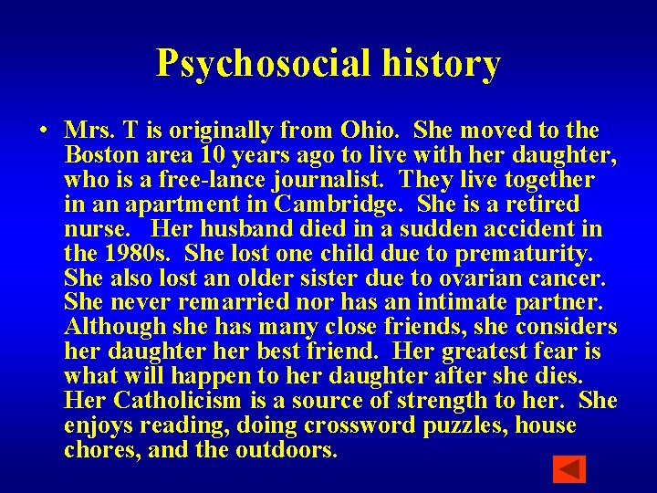 Psychosocial history • Mrs. T is originally from Ohio. She moved to the Boston