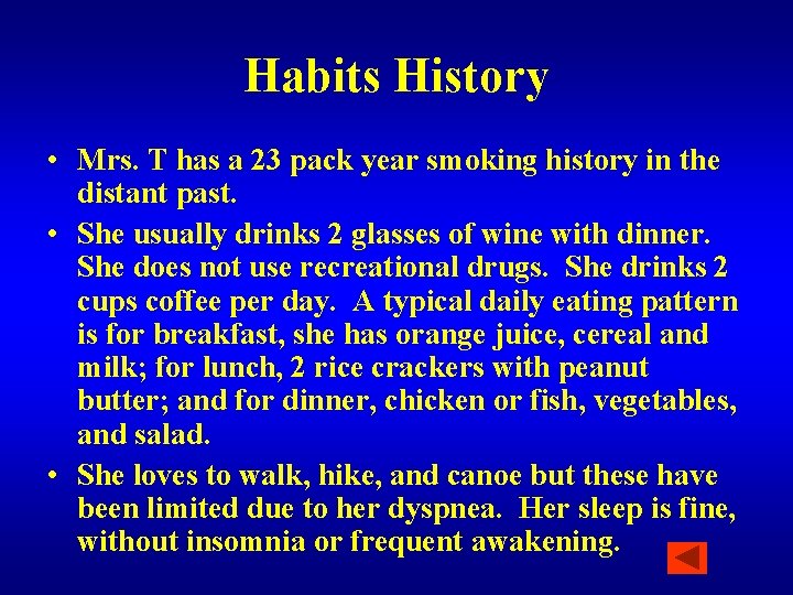 Habits History • Mrs. T has a 23 pack year smoking history in the