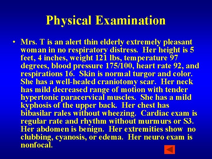 Physical Examination • Mrs. T is an alert thin elderly extremely pleasant woman in