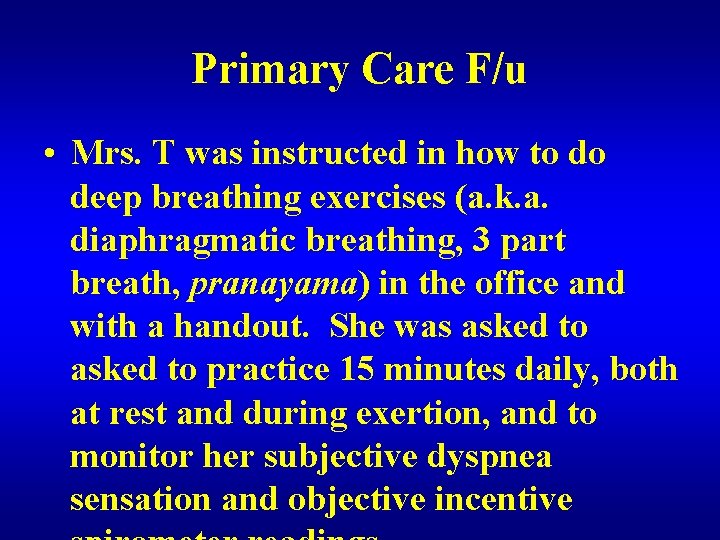 Primary Care F/u • Mrs. T was instructed in how to do deep breathing