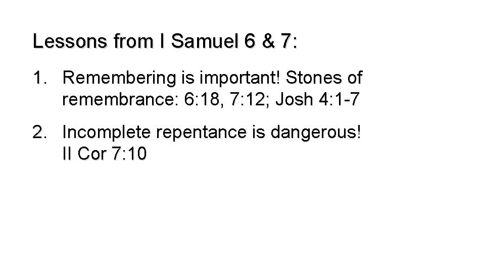 Lessons from I Samuel 6 & 7: 1. Remembering is important! Stones of remembrance:
