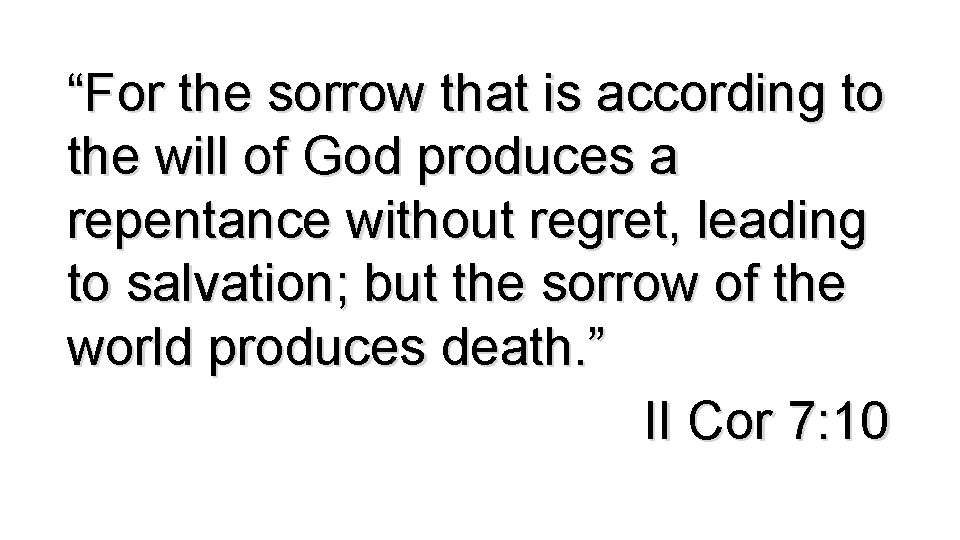 “For the sorrow that is according to the will of God produces a repentance