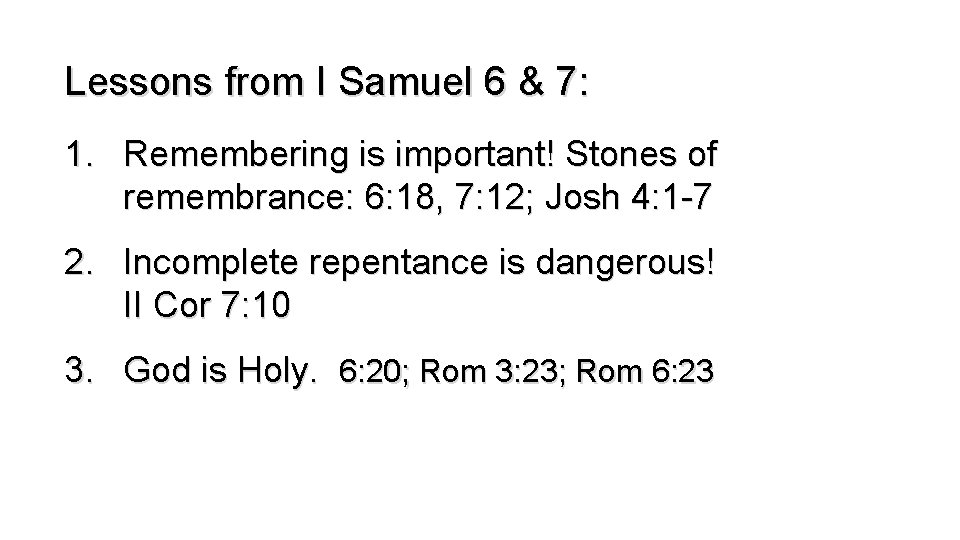 Lessons from I Samuel 6 & 7: 1. Remembering is important! Stones of remembrance: