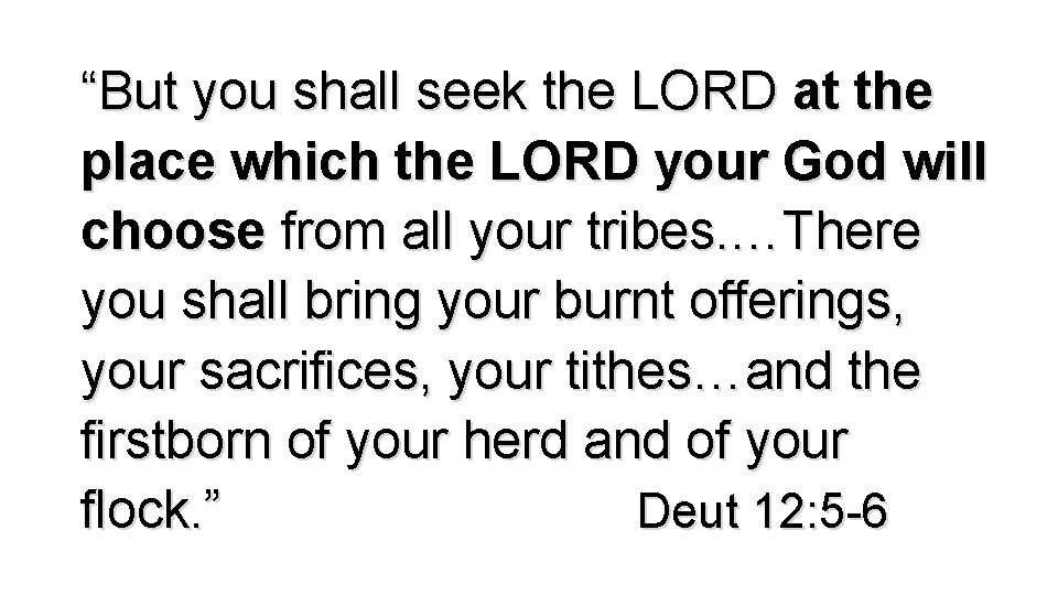 “But you shall seek the LORD at the place which the LORD your God