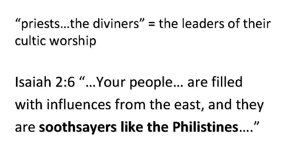 “priests…the diviners” = the leaders of their cultic worship Isaiah 2: 6 “…Your people…