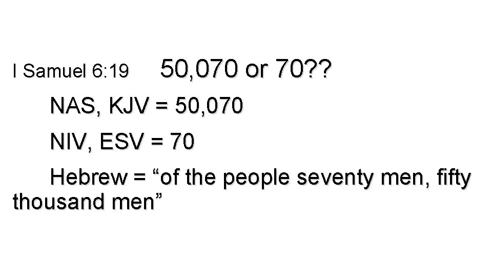 I Samuel 6: 19 50, 070 or 70? ? NAS, KJV = 50, 070