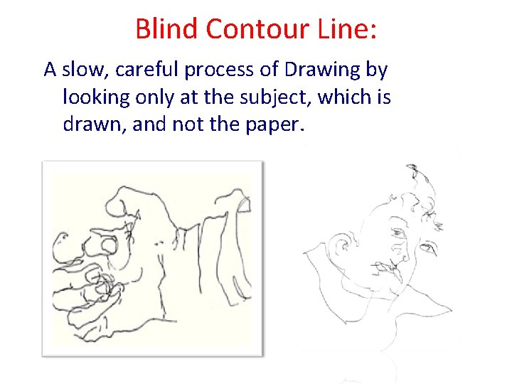 Blind Contour Line: A slow, careful process of Drawing by looking only at the