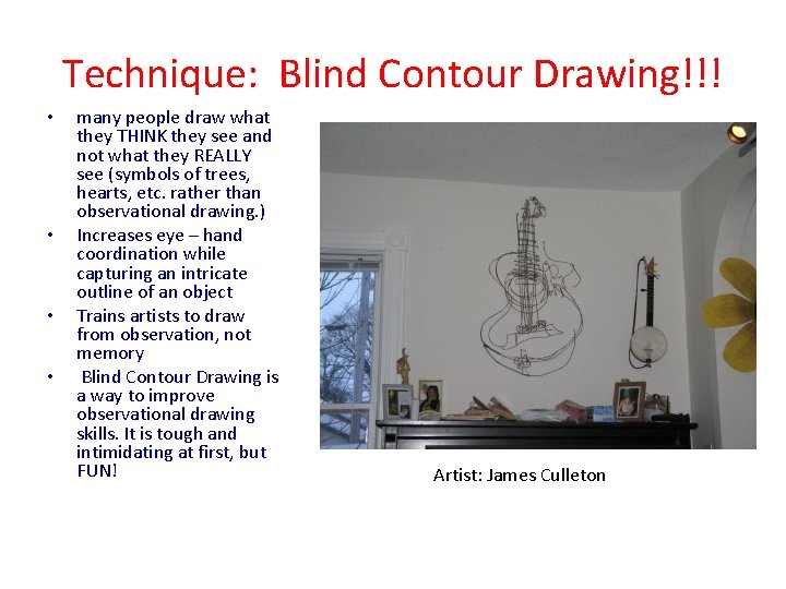 Technique: Blind Contour Drawing!!! • • many people draw what they THINK they see