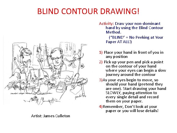BLIND CONTOUR DRAWING! Activity: Draw your non-dominant hand by using the Blind Contour Method.