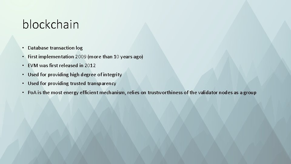 blockchain • Database transaction log • First implementation 2009 (more than 10 years ago)