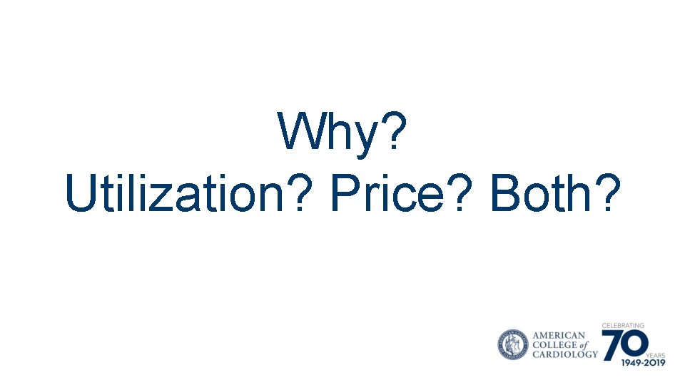 Why? Utilization? Price? Both? 