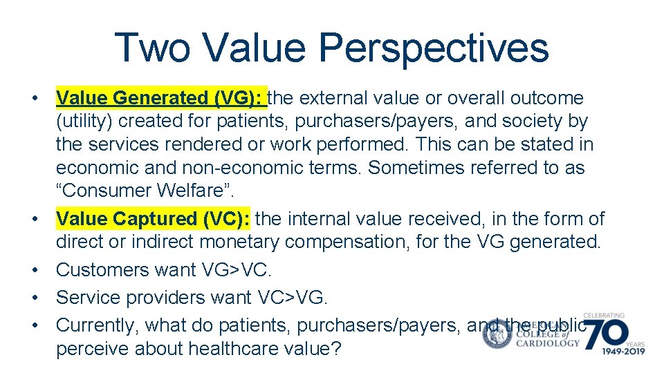 Two Value Perspectives • Value Generated (VG): the external value or overall outcome (utility)