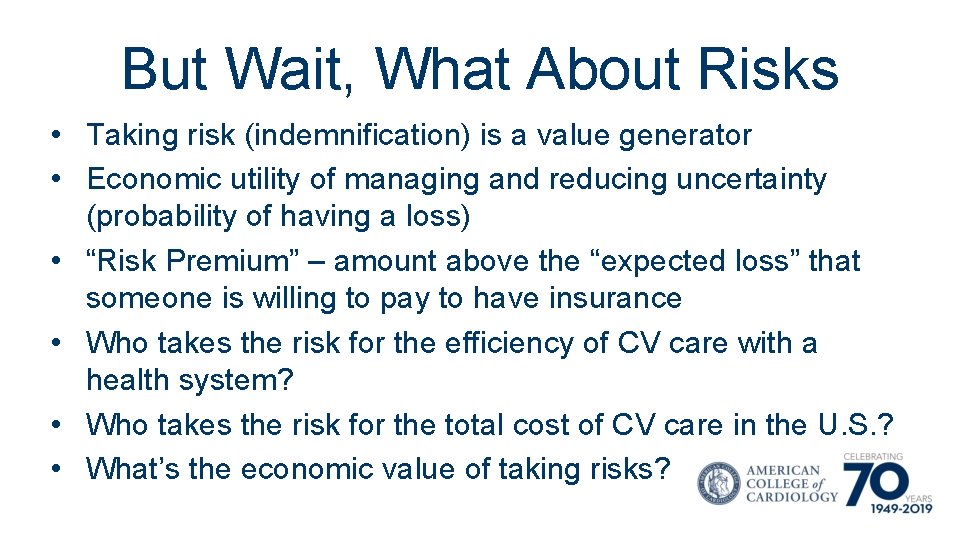 But Wait, What About Risks • Taking risk (indemnification) is a value generator •