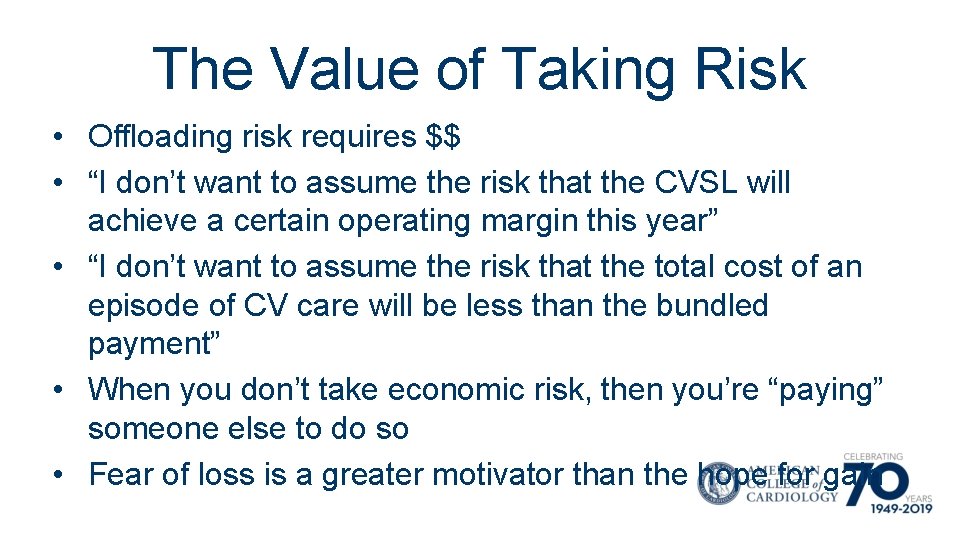 The Value of Taking Risk • Offloading risk requires $$ • “I don’t want