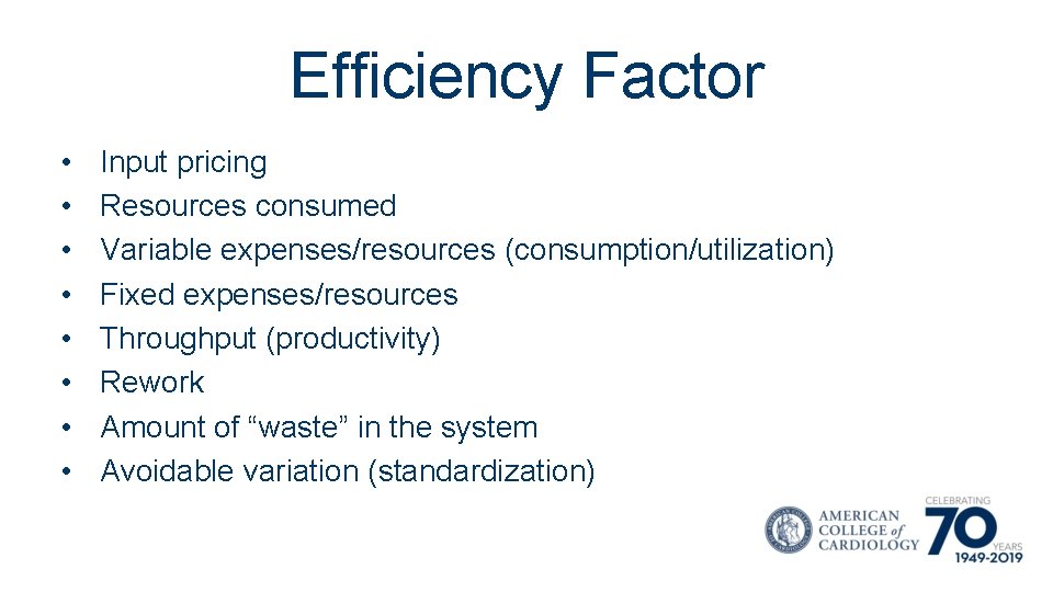 Efficiency Factor • • Input pricing Resources consumed Variable expenses/resources (consumption/utilization) Fixed expenses/resources Throughput