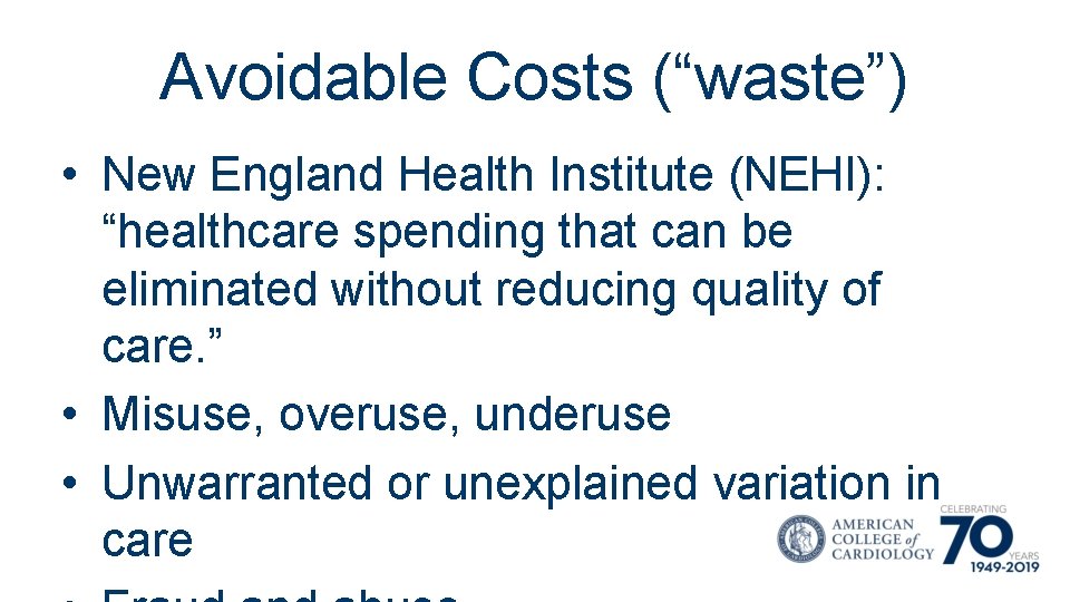 Avoidable Costs (“waste”) • New England Health Institute (NEHI): “healthcare spending that can be