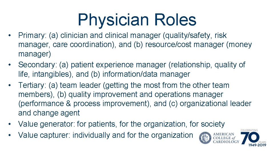 Physician Roles • Primary: (a) clinician and clinical manager (quality/safety, risk manager, care coordination),