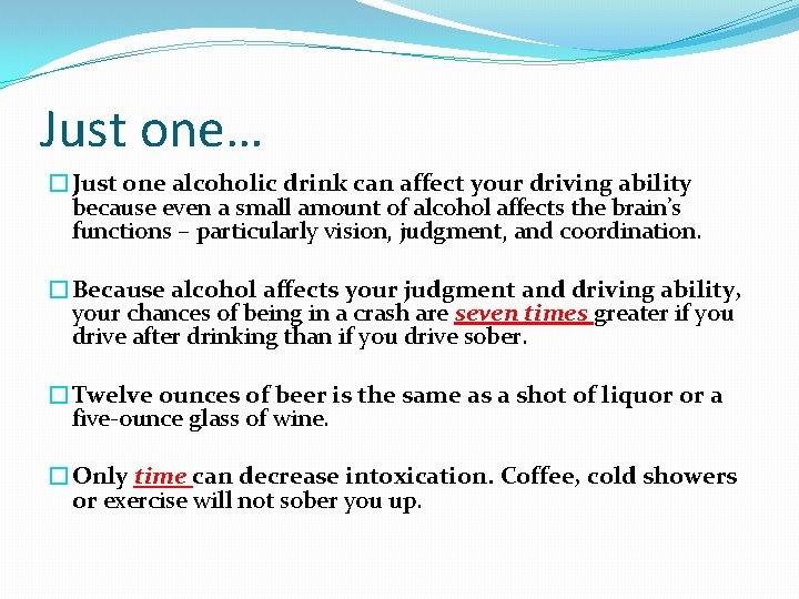 Just one… �Just one alcoholic drink can affect your driving ability because even a