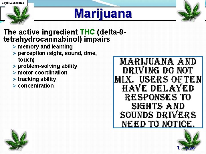 Topic 4 Lesson 4 Marijuana The active ingredient THC (delta-9 tetrahydrocannabinol) impairs Ø memory