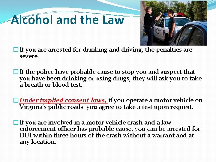 Alcohol and the Law �If you are arrested for drinking and driving, the penalties