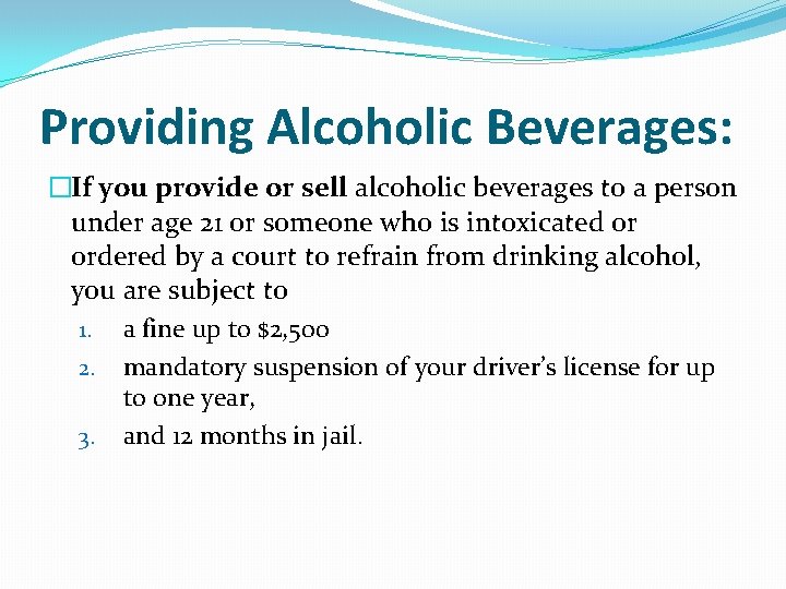Providing Alcoholic Beverages: �If you provide or sell alcoholic beverages to a person under