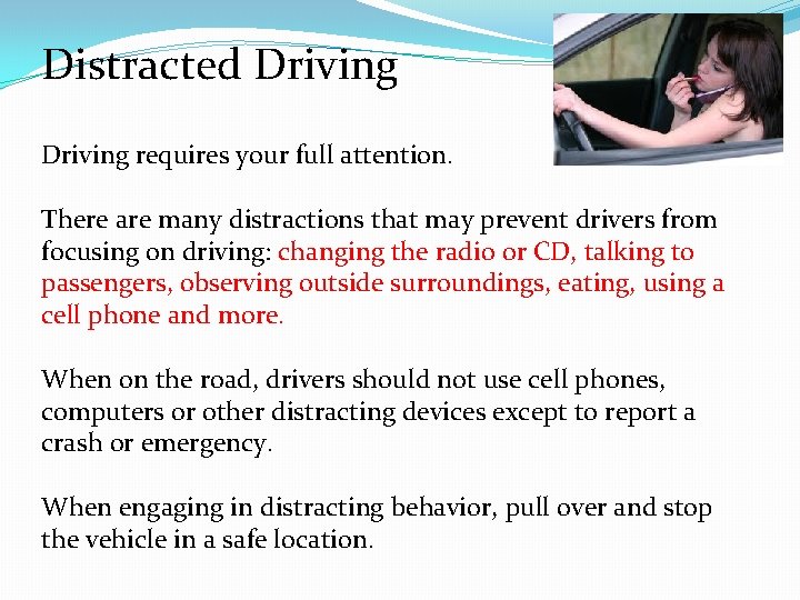 Distracted Driving requires your full attention. There are many distractions that may prevent drivers