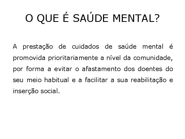 O QUE É SAÚDE MENTAL? A prestação de cuidados de saúde mental é promovida