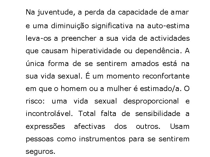 Na juventude, a perda da capacidade de amar e uma diminuição significativa na auto-estima