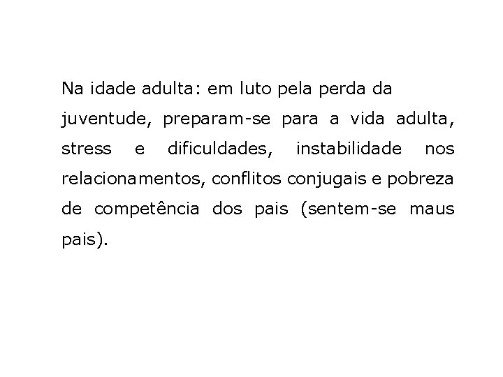 Na idade adulta: em luto pela perda da juventude, preparam-se para a vida adulta,