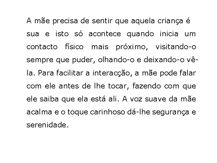 A mãe precisa de sentir que aquela criança é sua e isto só acontece