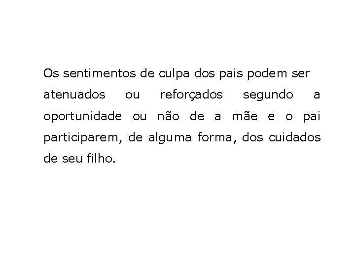 Os sentimentos de culpa dos pais podem ser atenuados ou reforçados segundo a oportunidade
