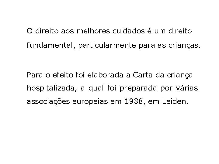 O direito aos melhores cuidados é um direito fundamental, particularmente para as crianças. Para