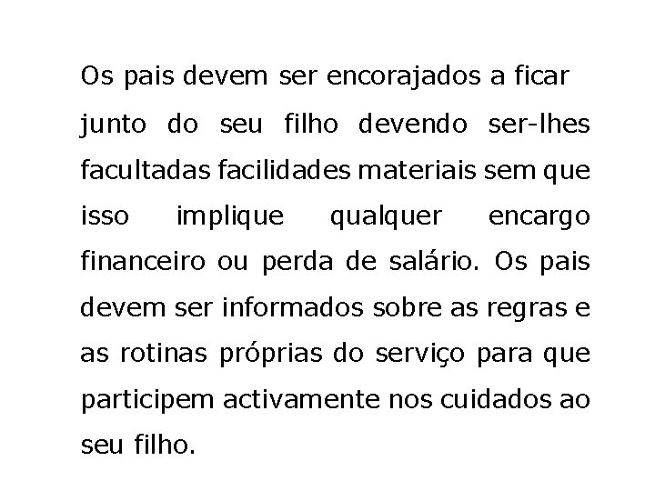 Os pais devem ser encorajados a ficar junto do seu filho devendo ser-lhes facultadas