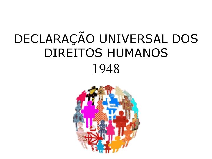 DECLARAÇÃO UNIVERSAL DOS DIREITOS HUMANOS 1948 