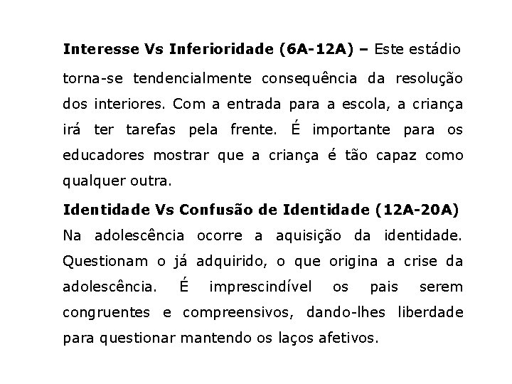 Interesse Vs Inferioridade (6 A-12 A) – Este estádio torna-se tendencialmente consequência da resolução