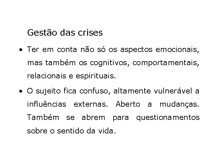 Gestão das crises • Ter em conta não só os aspectos emocionais, mas também