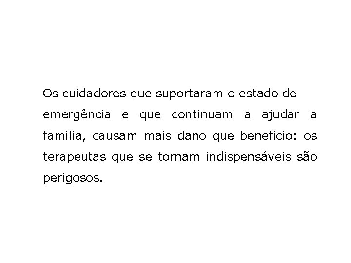 Os cuidadores que suportaram o estado de emergência e que continuam a ajudar a