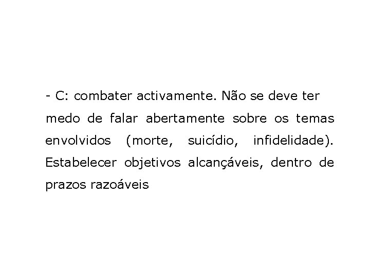 - C: combater activamente. Não se deve ter medo de falar abertamente sobre os