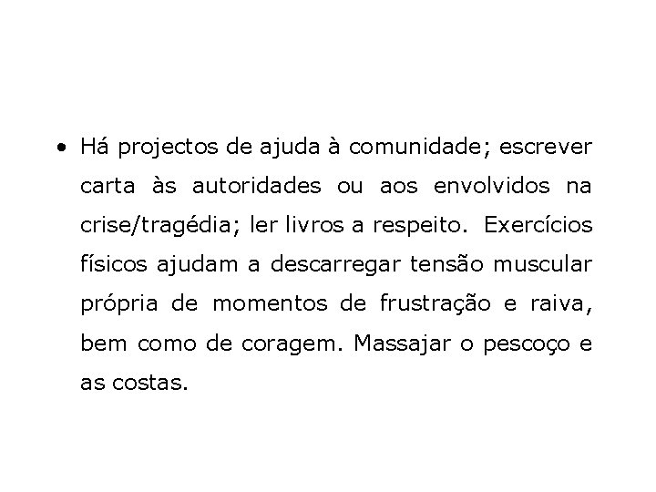  • Há projectos de ajuda à comunidade; escrever carta às autoridades ou aos