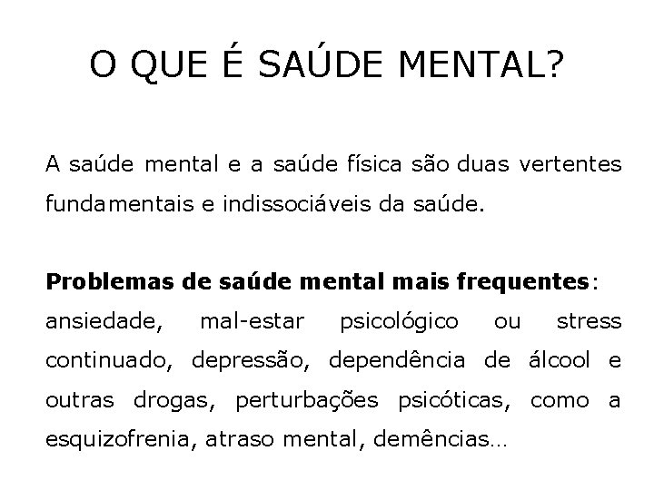 O QUE É SAÚDE MENTAL? A saúde mental e a saúde física são duas