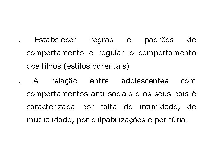 . Estabelecer regras e padrões de comportamento e regular o comportamento dos filhos (estilos