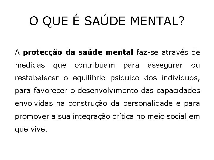 O QUE É SAÚDE MENTAL? A protecção da saúde mental faz-se através de medidas