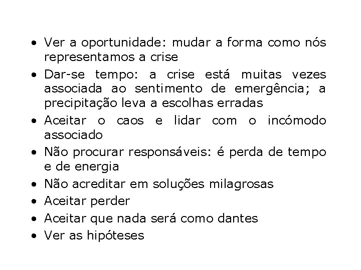  • Ver a oportunidade: mudar a forma como nós representamos a crise •