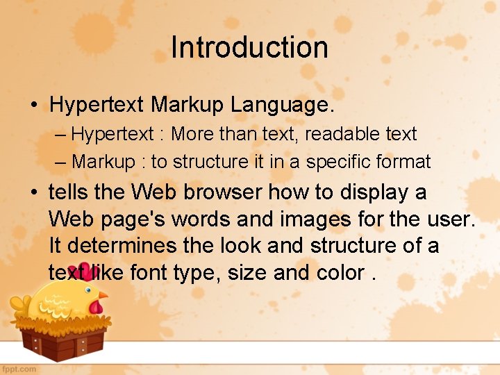 Introduction • Hypertext Markup Language. – Hypertext : More than text, readable text –